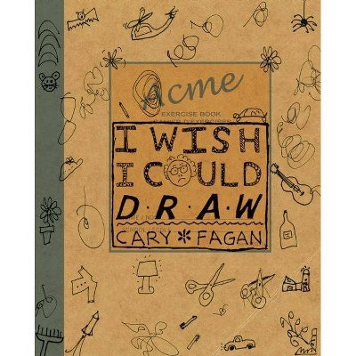 I Wish I Could Draw - by  Cary Fagan (Hardcover)