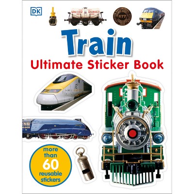 Ultimate Sticker Book: Train - By Dk (mixed Media Product) : Target