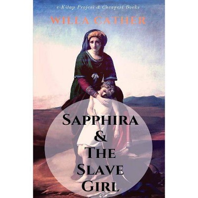 Sapphira and the Slave Girl - by  Willa Cather (Paperback)