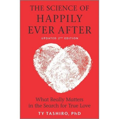 The Science of Happily Ever After - by  Ty Tashiro (Paperback)