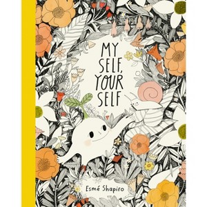 My Self, Your Self - by  Esmé Shapiro (Hardcover) - 1 of 1