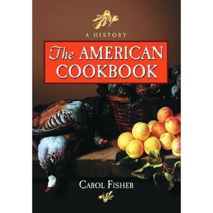 The American Cookbook - by  Carol Fisher (Paperback) - 1 of 1