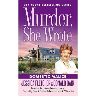 Domestic Malice - (Murder She Wrote) by  Jessica Fletcher & Donald Bain (Paperback)