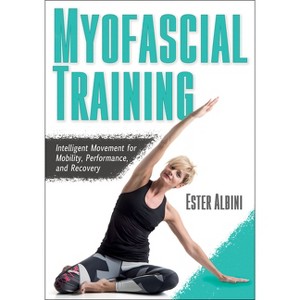 Myofascial Training - by  Ester Albini (Paperback) - 1 of 1