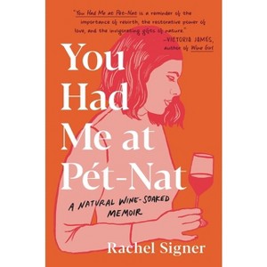You Had Me at Pet-Nat - by  Rachel Signer (Hardcover) - 1 of 1