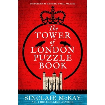 The Tower of London Puzzle Book - by  Sinclair McKay (Paperback)