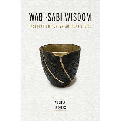 Wabi-Sabi Wisdom - by  Andrea M Jacques (Paperback)