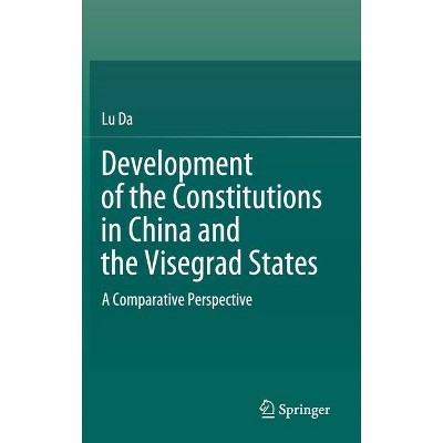 Development of the Constitutions in China and the Visegrad States - by  Lu Da (Hardcover)