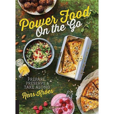  Power Food on the Go - by  Rens Kroes (Hardcover) 