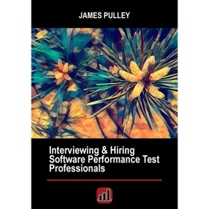 Interviewing & Hiring Software Performance Test Professionals - by  James L Pulley (Paperback) - 1 of 1