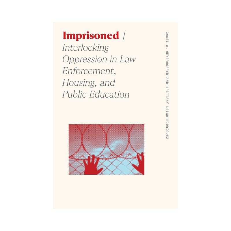 Imprisoned - (Sociology of Race and Ethnicity) by Cassi A Meyerhoffer & Brittany Leigh Rodriguez, 1 of 2