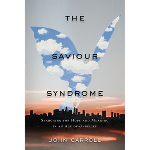 The Saviour Syndrome - by  John Carroll (Paperback) - 1 of 1