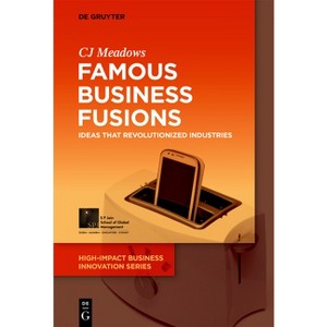 Famous Business Fusions - (High-Impact Business Innovation) by  Cj Meadows (Paperback) - 1 of 1