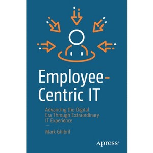 Employee-Centric It - by  Mark Ghibril (Paperback) - 1 of 1