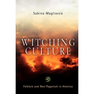 Witching Culture - (Contemporary Ethnography) by  Sabina Magliocco (Paperback) - 1 of 1