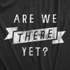 Womens Are We There Yet T Shirt Funny Sarcastic Vacation Road Trip Novelty Tee For Ladies - Crazy Dog Women's T Shirt - 2 of 4