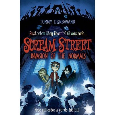 Scream Street: Invasion of the Normals - (Scream Street (Quality)) by  Tommy Donbavand (Mixed Media Product)