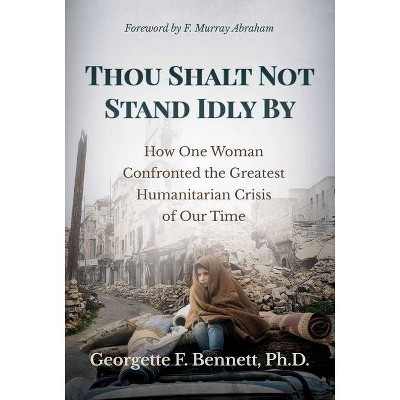 Thou Shalt Not Stand Idly by - by  Georgette F Bennett (Hardcover)