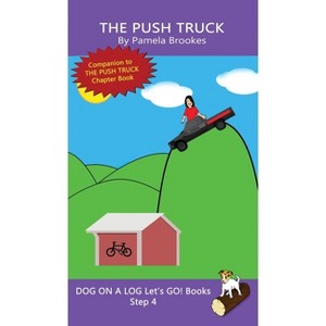 The Push Truck - (Dog on a Log Let's Go! Books) by  Pamela Brookes (Hardcover) - 1 of 1