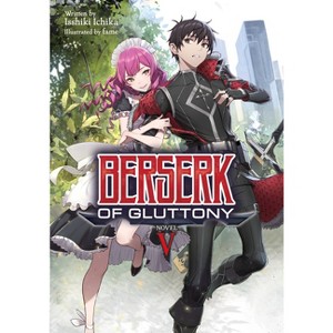 Berserk of Gluttony (Light Novel) Vol. 5 - by  Isshiki Ichika (Paperback) - 1 of 1