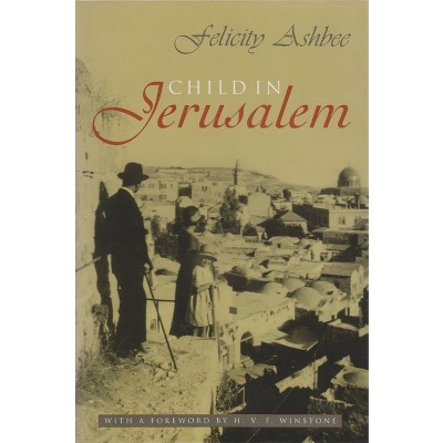 Child in Jerusalem - by  Felicity Ashbee (Hardcover)