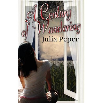 A Century of Wandering - by  Julia Peper (Paperback)