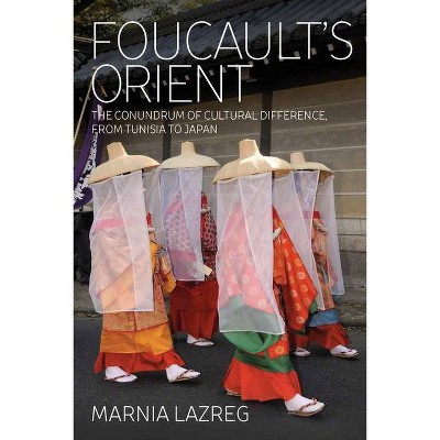 Foucault's Orient - by  Marnia Lazreg (Paperback)