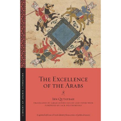 The Excellence of the Arabs - (Library of Arabic Literature) by  Ibn Qutaybah (Paperback)