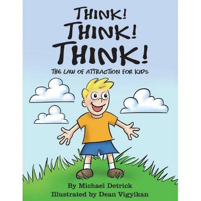 Think! Think! Think! - by  Michael Detrick (Hardcover)