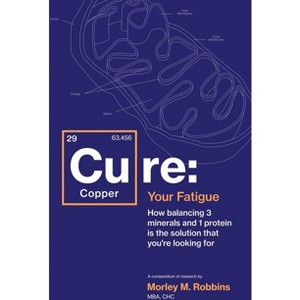 Cu-RE Your Fatigue - by  Morley Robbins (Paperback) - 1 of 1