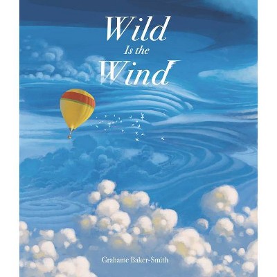 Wild Is the Wind - by  Grahame Baker-Smith (Hardcover)