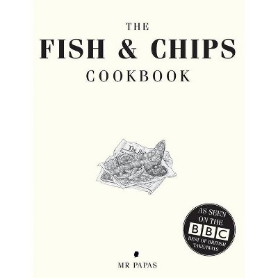 The Fish and Chip Cookbook - by  Papas (Hardcover)