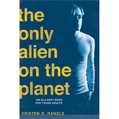 The Only Alien on the Planet - by  Kristen Randle (Paperback)