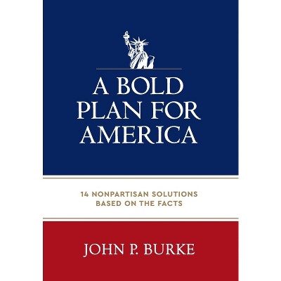 A Bold Plan for America - by John Burke