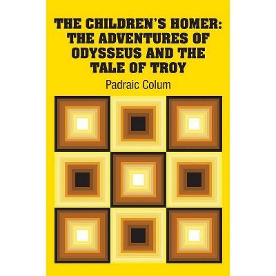 The Children's Homer - by  Padraic Colum (Paperback)