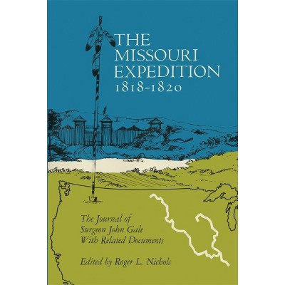 The Missouri Expedition, 1818-1820 - (American Exploration and Travel) by  John Gale (Paperback)