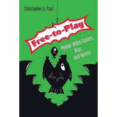 Free-To-Play - by  Christopher A Paul (Paperback)