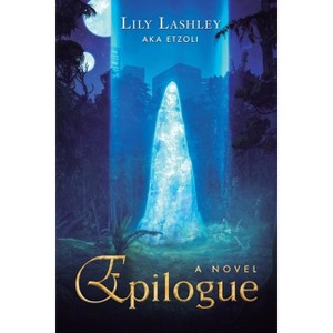Epilogue - by  Lily Lashley & Etzoli (Paperback) - 1 of 1