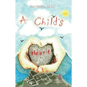 A Child's Heart - by  M Ed Tori Woods (Paperback) - 1 of 1