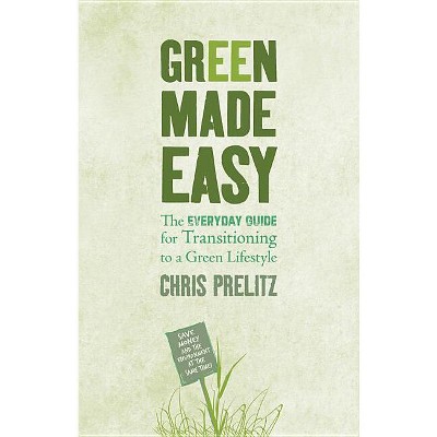 Green Made Easy - by  Chris Prelitz (Paperback)
