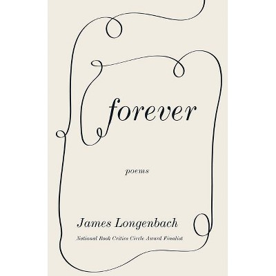 Forever - by  James Longenbach (Hardcover)