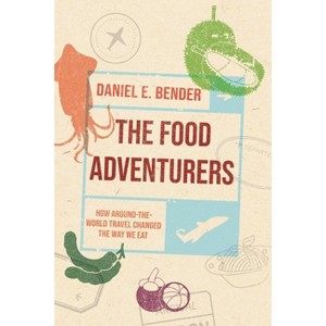 The Food Adventurers - by  Daniel E Bender (Hardcover) - 1 of 1