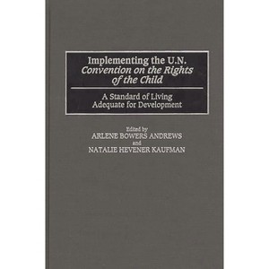 Implementing the Un Convention on the Rights of the Child - by  Arlene Bowers Andrews & Natalie Hevener Kaufman (Hardcover) - 1 of 1