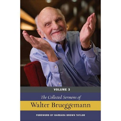 The Collected Sermons of Walter Brueggemann - (Hardcover)