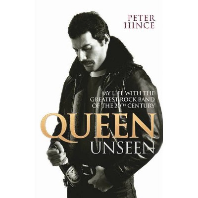 Queen Unseen - by  Peter Hince (Paperback)