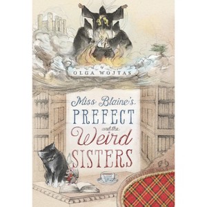 Miss Blaine's Prefect and the Weird Sisters - (The Prefect's Adventures) by Olga Wojtas - 1 of 1