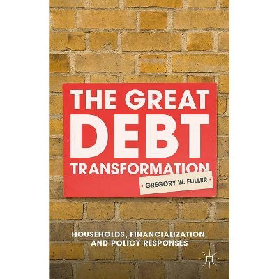 The Great Debt Transformation - by  G Fuller (Hardcover)