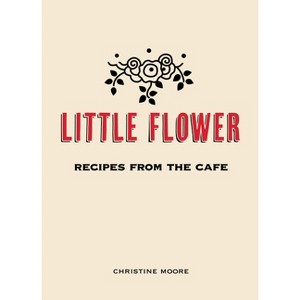 Little Flower - by  Christine Moore (Hardcover) - 1 of 1