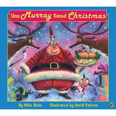 How Murray Saved Christmas - by  Mike Reiss (Paperback)