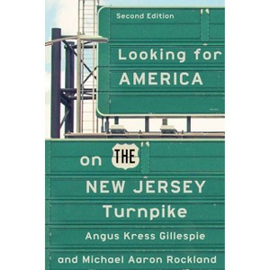 Looking for America on the New Jersey Turnpike, Second Edition - 2nd Edition by  Angus Kress Gillespie & Michael Aaron Rockland (Paperback) - 1 of 1